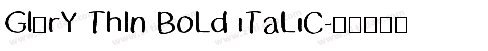 GlOrY ThIn BoLd iTaLiC字体转换